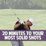 20 Minutes to Your Most Solid Shots
