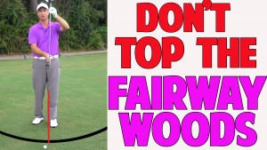 How To Stop Topping Your Fairway Woods