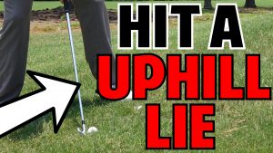 How to Hit from an Uphill Lie