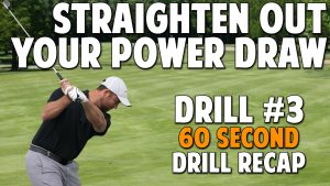 4.2 Drill #3 Straighten Out Your Power Draw (60 Second Drill Recap)