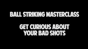 Get Curious About Bad Shots Ball Strickers Mindset