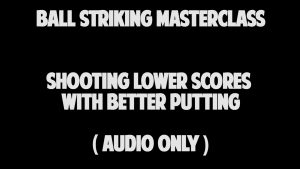9.4 Shooting Lower Scores with Better Putting