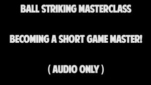 9.5 Becoming a Short Game Master!