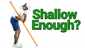 The Truth About Shallowing The Golf Club