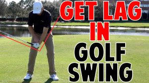 How to Get Lag In Your Golf Swing