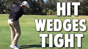 Hit Wedges Tight From Any Height