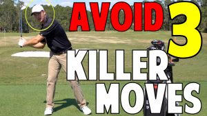 Avoid These 3 Killer Moves in the Golf Swing