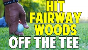 How to Hit a Fairway Wood off the Tee