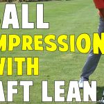 Compress the Ball with Shaft Lean Drill