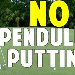 Why You DON'T Want a Pendulum Putting Stroke