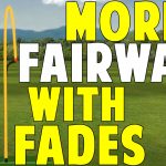 Hit More Fairways with a Power Fade