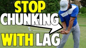 Stop Chunking the Ball with Lag