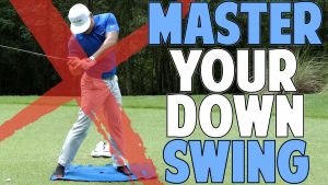 Master Your Downswing