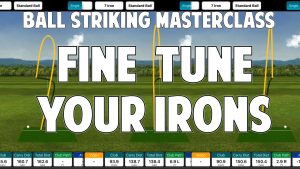 Fine Tuning Your Irons