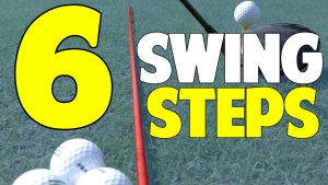 6 Steps How to Swing the Golf Club for Beginners