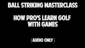 7.4 How Pro's Learn Golf With Games